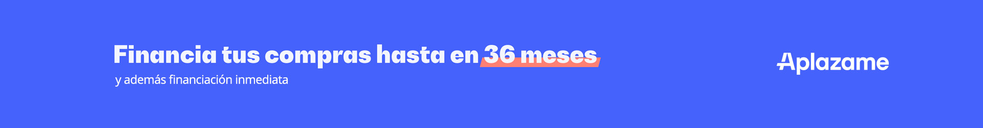 FINANCIA TUS COMPRAS HASTA EN 36 MESES